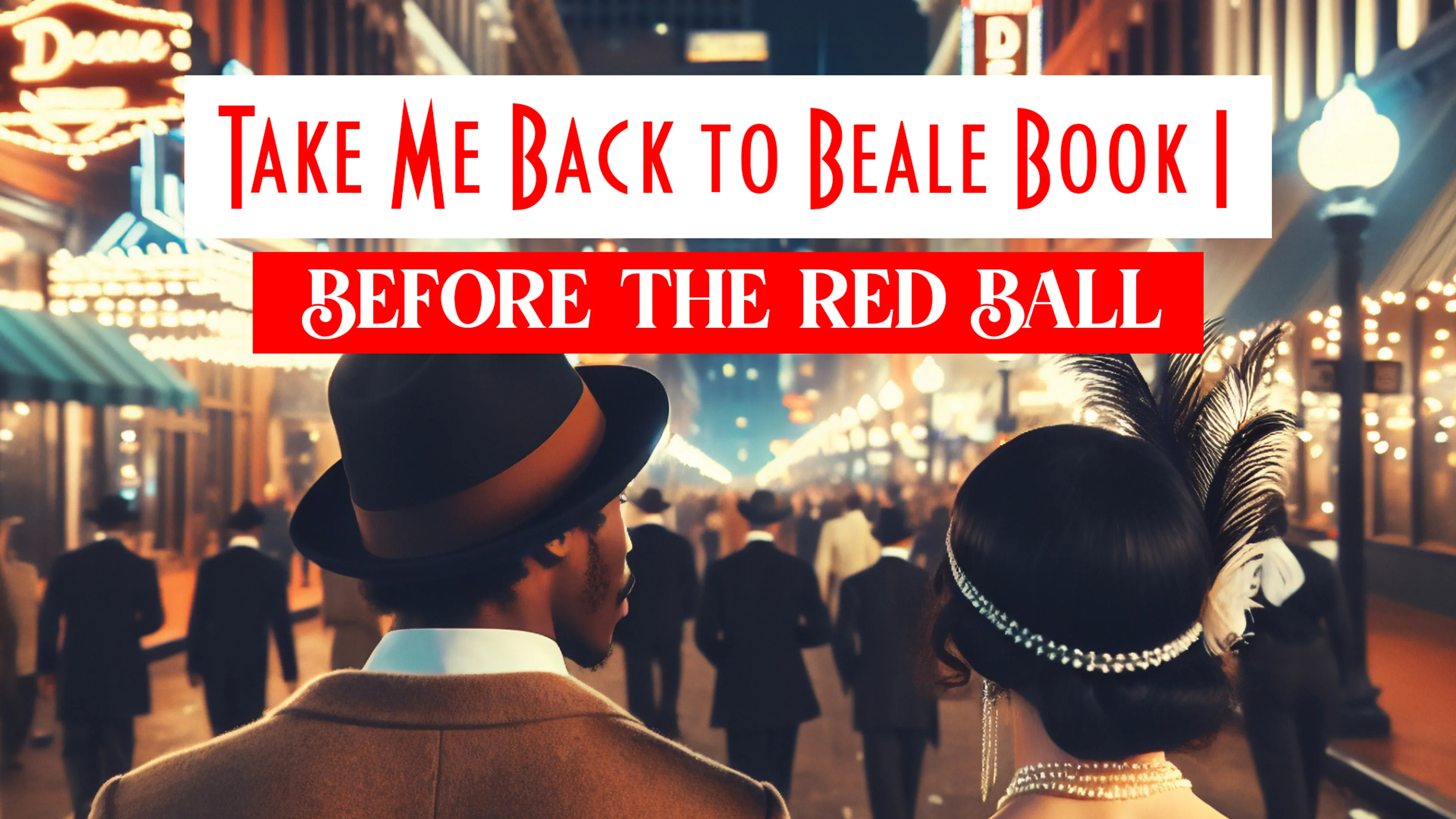 Take Me Back to Beale Book I: Before the Red Ball poster